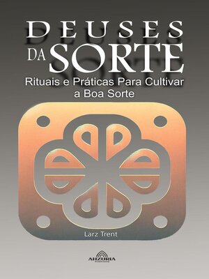 cover image of Deuses da Sorte--Rituais e Práticas para Cultivar a Boa Sorte